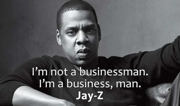 Citation célèbre de Jay-Z : "I'm not a businessman. I'm a business, man.